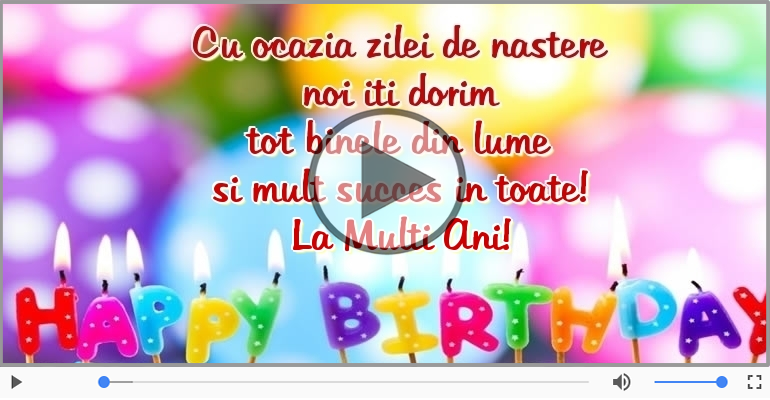 Happy Birthday - Cu ocazia zilei de nastere... La Multi Ani!