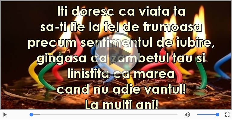 Iti doresc ca viata ta... La multi ani!