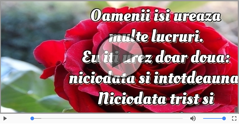 De ziua ta eu iti urez doar doua lucruri