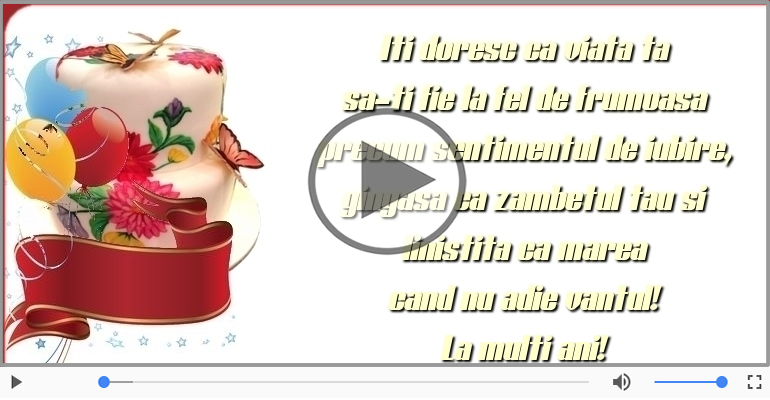 Iti doresc ca viata ta... La multi ani!