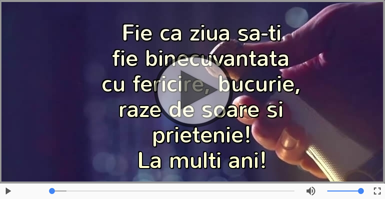 Fie ca ziua sa-ti fie binecuvantata ... La multi ani!