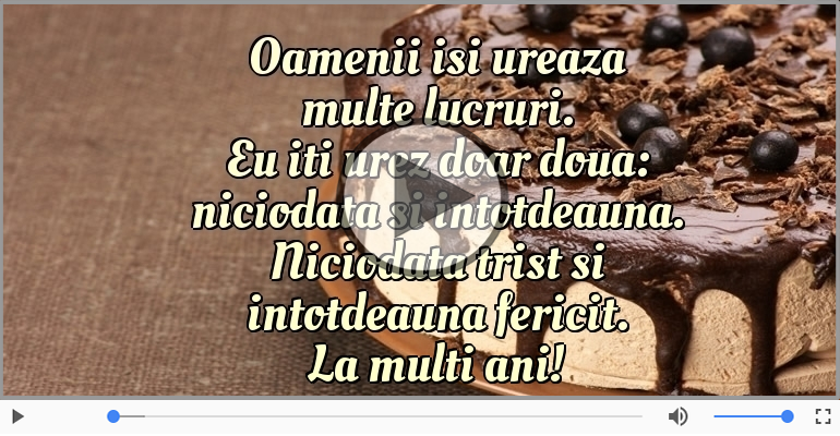 De ziua ta eu iti urez doar doua lucruri