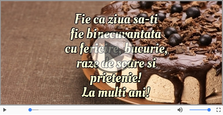 Fie ca ziua sa-ti fie binecuvantata ... La multi ani!