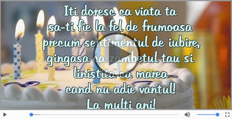 Iti doresc ca viata ta... La multi ani!