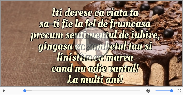 Iti doresc ca viata ta... La multi ani!