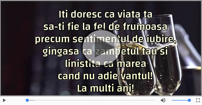 Iti doresc ca viata ta... La multi ani!
