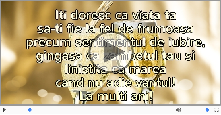 Iti doresc ca viata ta... La multi ani!