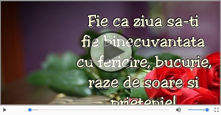 Fie ca ziua sa-ti fie binecuvantata ... La multi ani!