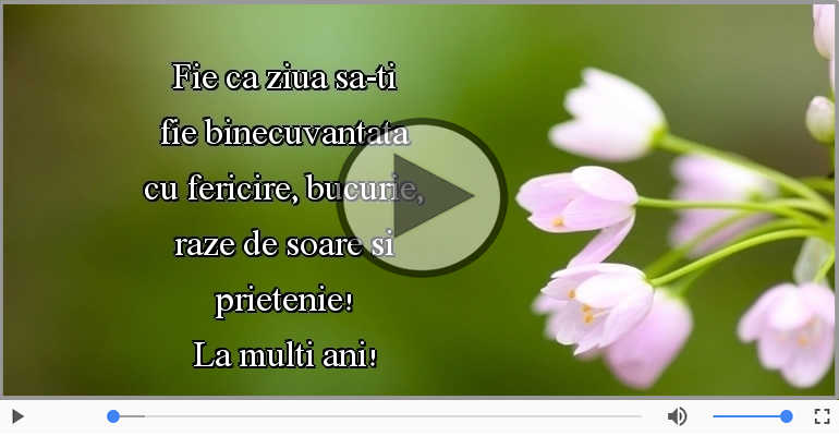 Fie ca ziua sa-ti fie binecuvantata ... La multi ani!
