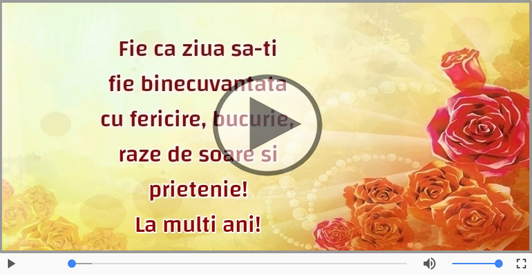 Fie ca ziua sa-ti fie binecuvantata ... La multi ani!
