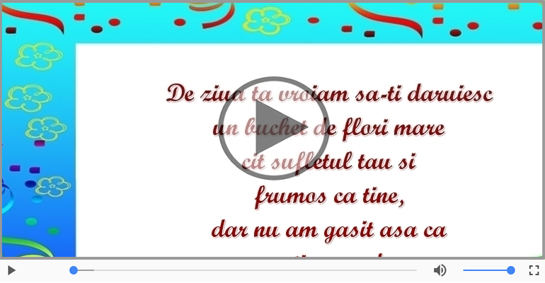 De ziua ta vroiam sa-ti daruiesc... La multi ani!