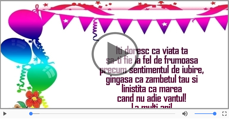 Iti doresc ca viata ta... La multi ani!