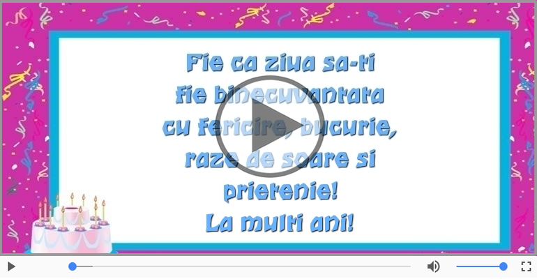 Fie ca ziua sa-ti fie binecuvantata ... La multi ani!