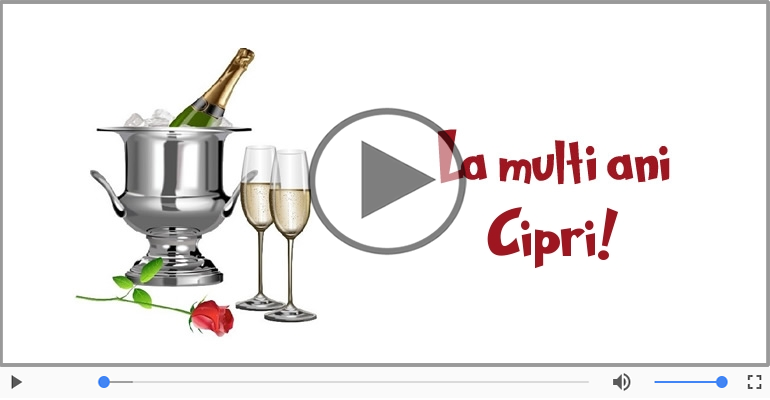 Felicitare muzicala de zi de nastere - La multi ani, Cipri!