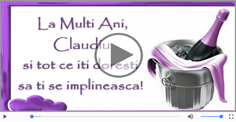 Pentru Claudiu: La multi ani fericiti e ceea ce-ti doresc!
