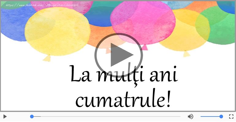 Felicitare muzicala de zi de nastere - La multi ani, Draga Cumatru!