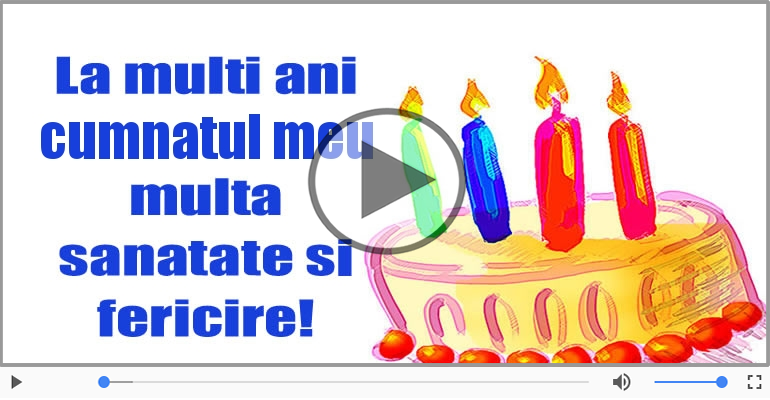 Felicitare muzicala de zi de nastere - La multi ani, Cumnatul meu!