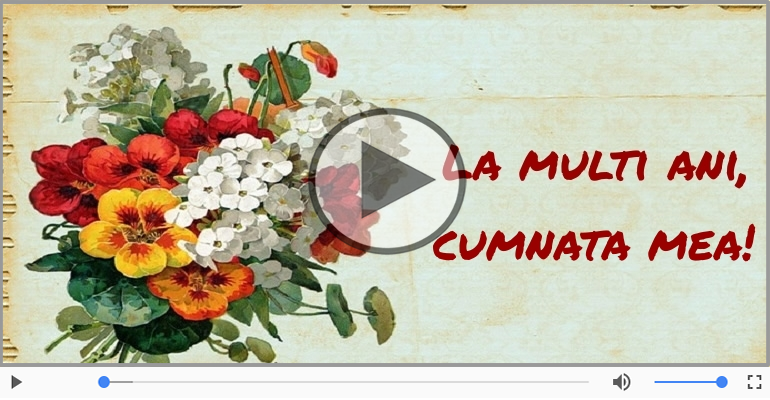 Pentru Cumnata: La multi ani fericiti e ceea ce-ti doresc!