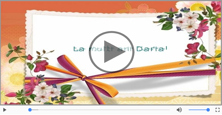 Pentru Daria: La multi ani fericiti e ceea ce-ti doresc!