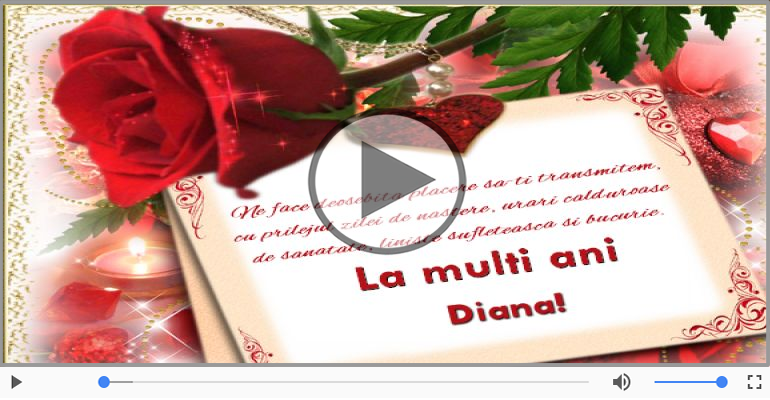 Pentru Diana: La multi ani fericiti e ceea ce-ti doresc!