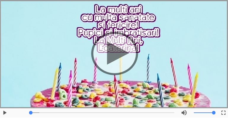 La Multi Ani, Ecaterina!