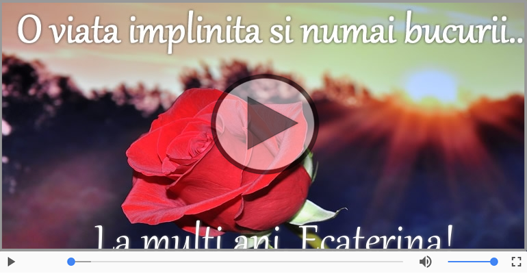 Felicitare muzicala de zi de nastere - La multi ani, Ecaterina!