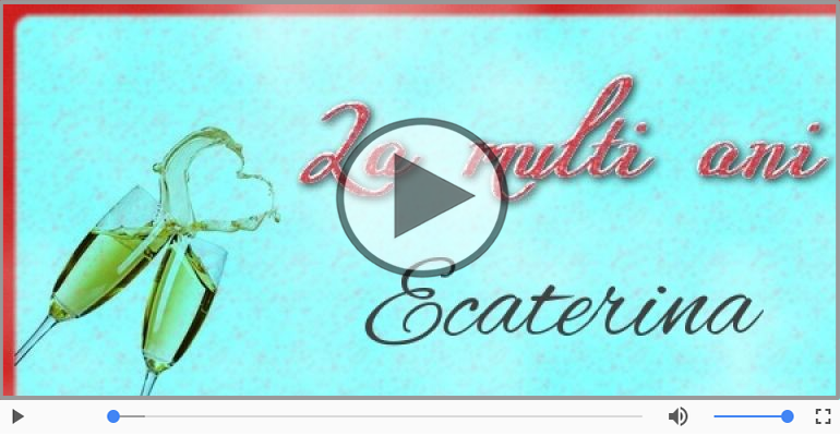La multi ani, Ecaterina!