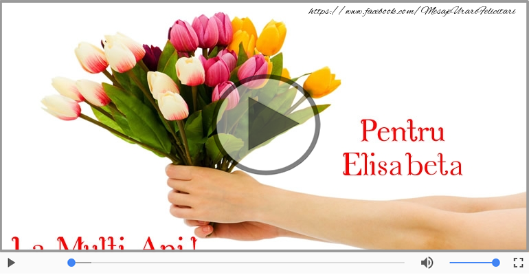 Felicitare muzicala de zi de nastere - La multi ani, Elisabeta!