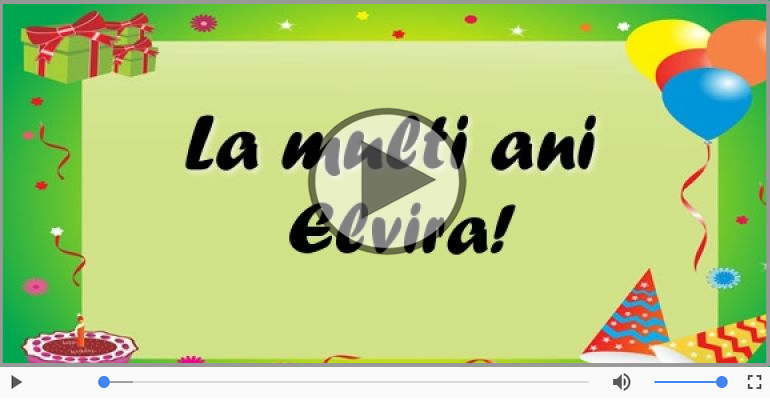 La multi ani cu sanatate, Elvira!