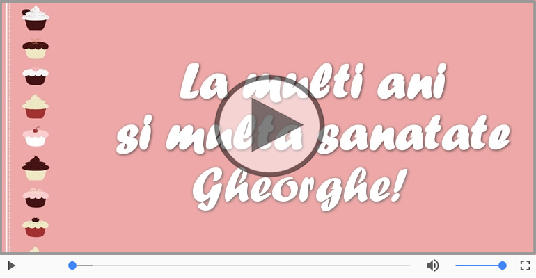 La multi ani, Gheorghe! Happy Birthday Gheorghe!
