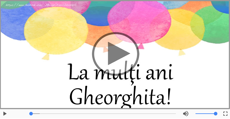 Felicitare muzicala - Happy Birthday Gheorghita!