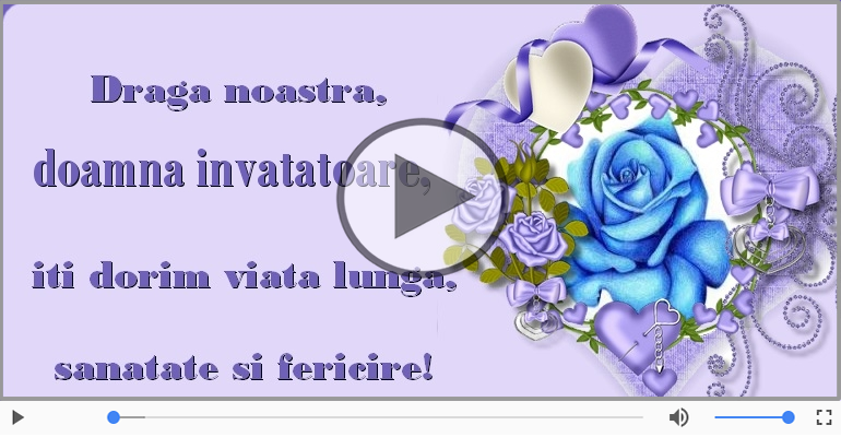 Felicitare muzicala de zi de nastere - La multi ani, Doamna invatatoare!