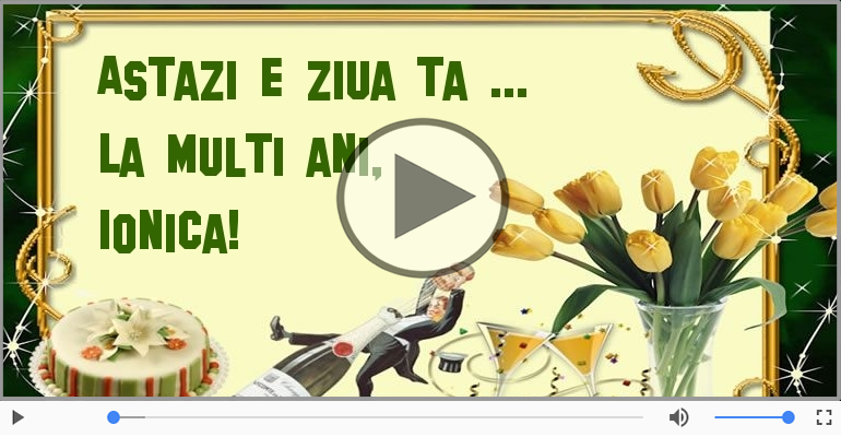 La multi ani, Ionica!
