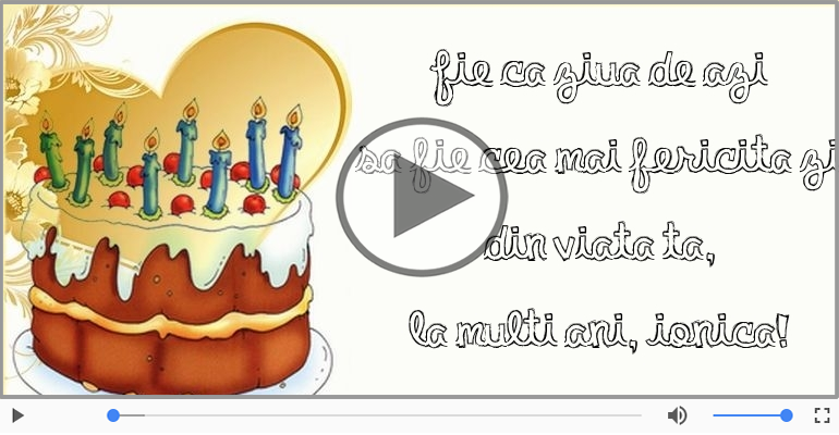 Felicitare muzicala de zi de nastere - La multi ani, Ionica!