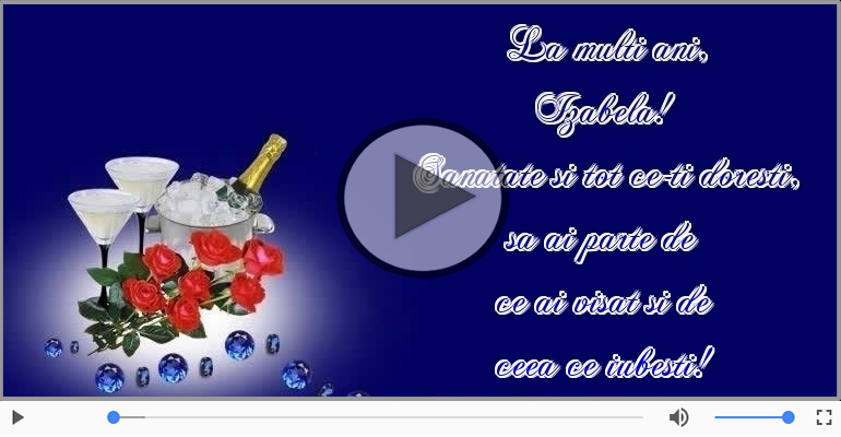 Sampanie si Trandafiri - La multi ani, Izabela!