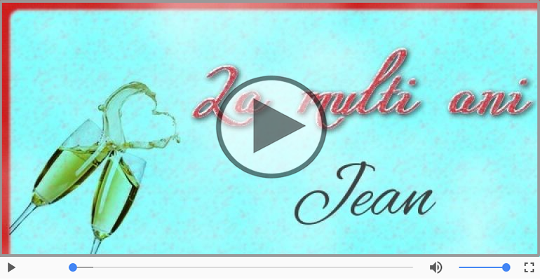 Felicitare muzicala de zi de nastere - La multi ani, Jean!