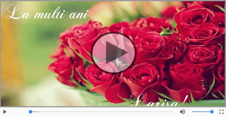 Felicitare muzicala de zi de nastere - La multi ani, Larisa!