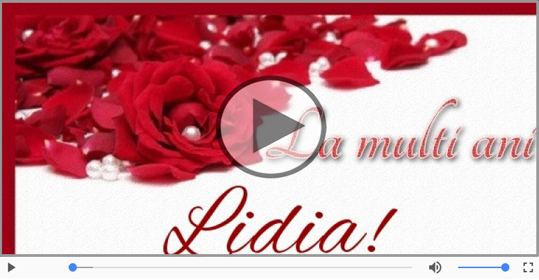 Pentru Lidia: La multi ani fericiti e ceea ce-ti doresc!