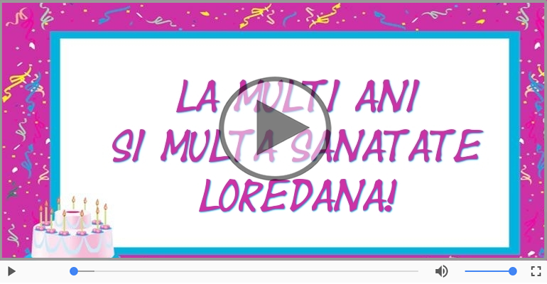 La multi ani, Loredana!