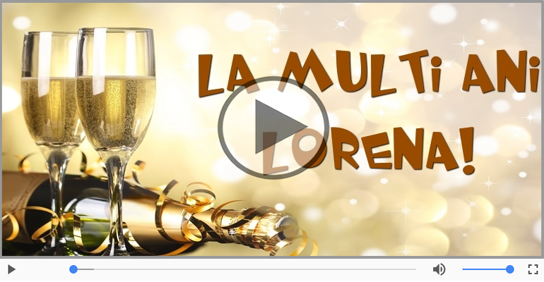 Felicitare muzicala de zi de nastere - La multi ani, Lorena!