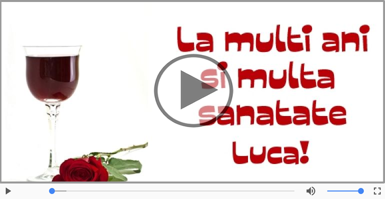 La multi ani cu sanatate, Luca!