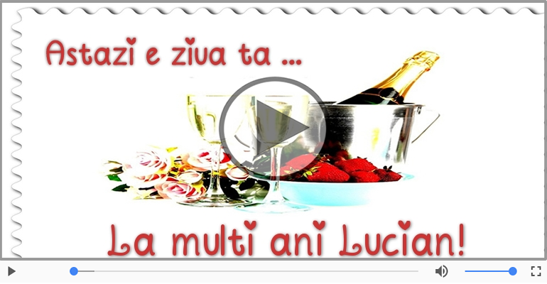 Pentru Lucian: La multi ani fericiti e ceea ce-ti doresc!