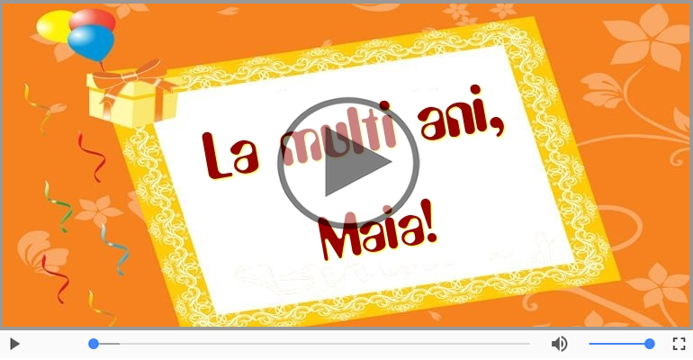Felicitare muzicala de zi de nastere - La multi ani, Maia!