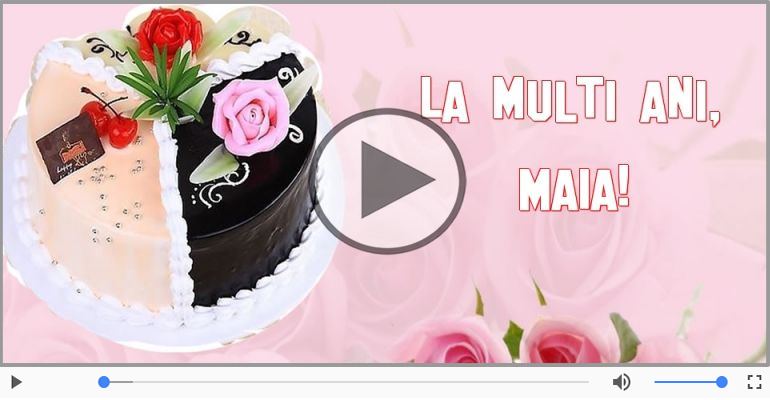 Felicitare muzicala de zi de nastere - La multi ani, Maia!