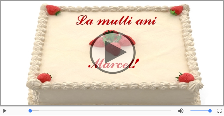 Pentru Marcel: La multi ani fericiti e ceea ce-ti doresc!