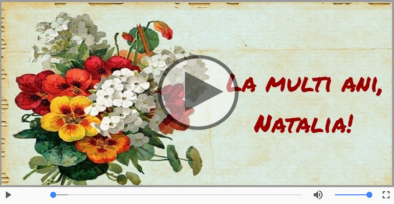 Pentru Natalia: La multi ani fericiti e ceea ce-ti doresc!