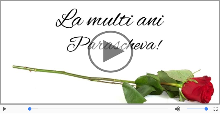 Pentru Parascheva: La multi ani fericiti e ceea ce-ti doresc!