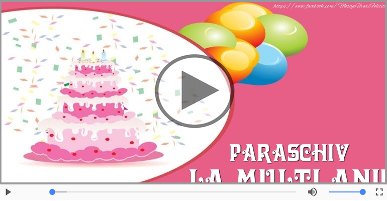 Felicitare muzicala de zi de nastere - La multi ani, Paraschiv!