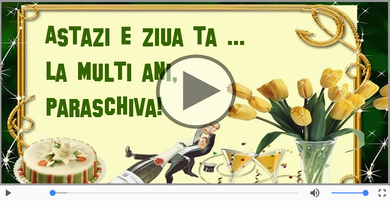 Felicitare muzicala de zi de nastere - La multi ani, Paraschiva!