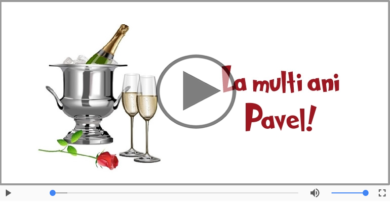 Felicitare muzicala de zi de nastere - La multi ani, Pavel!
